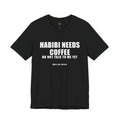 Habibi Needs Coffee Funny Arab Tee | Wallah Wear