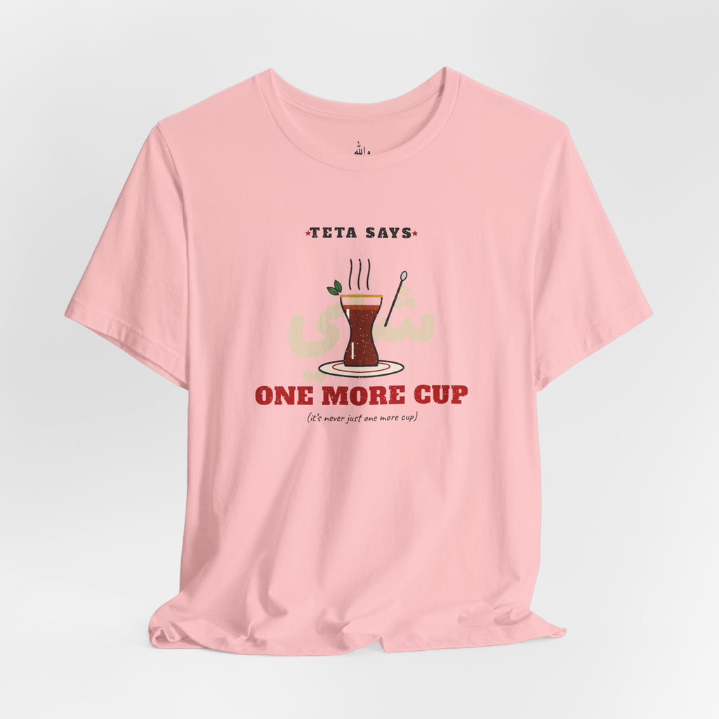 "One More Cup" Teta Tea Tee