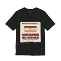 "Professional Container Returner" Tee
