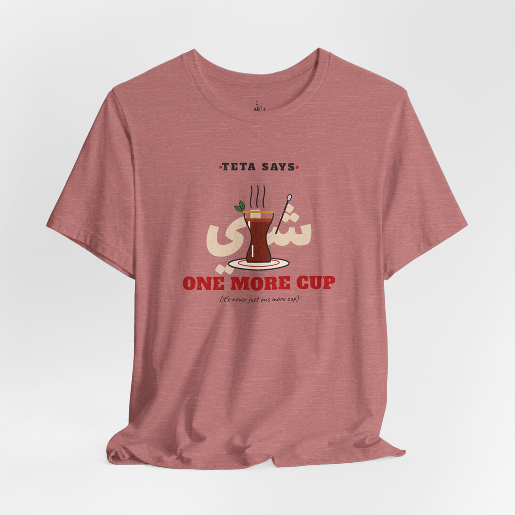"One More Cup" Teta Tea Tee