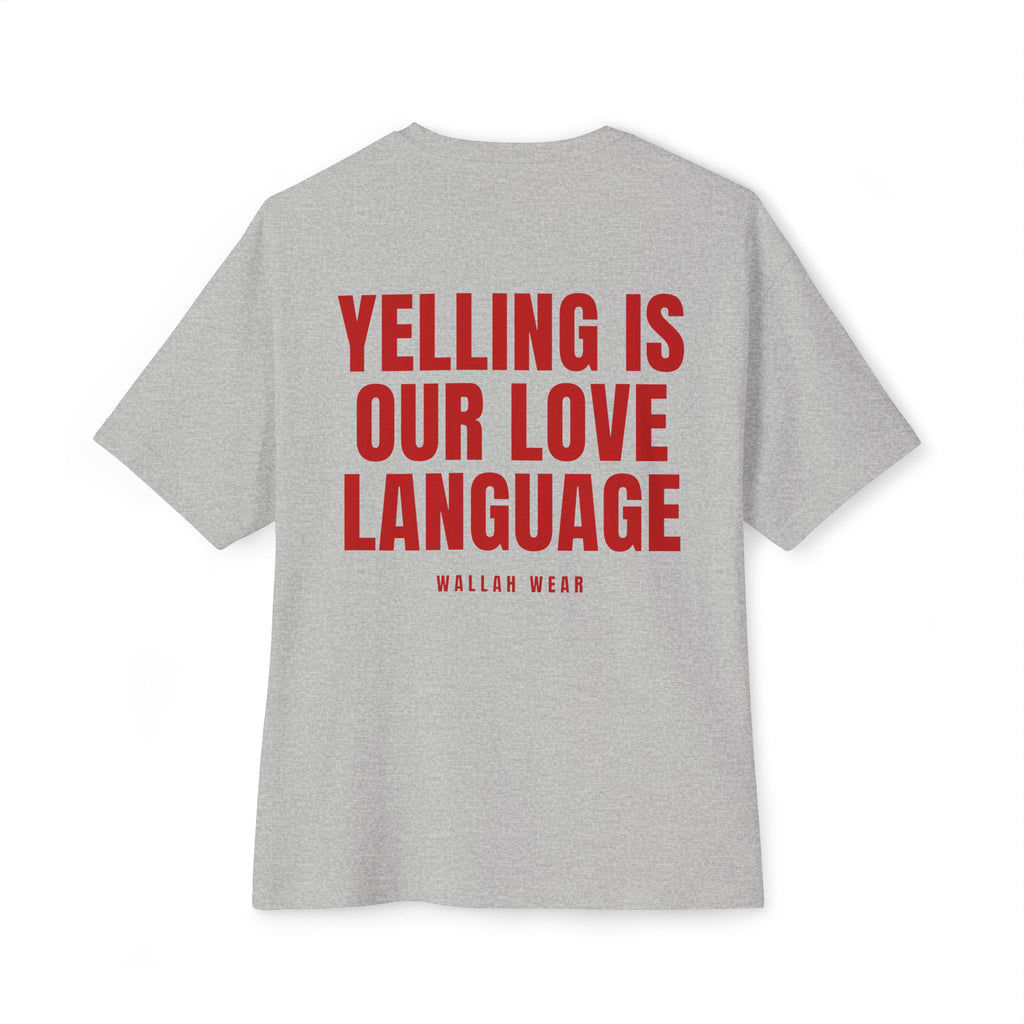 "Yelling Is Our Love Language" Oversized Tee