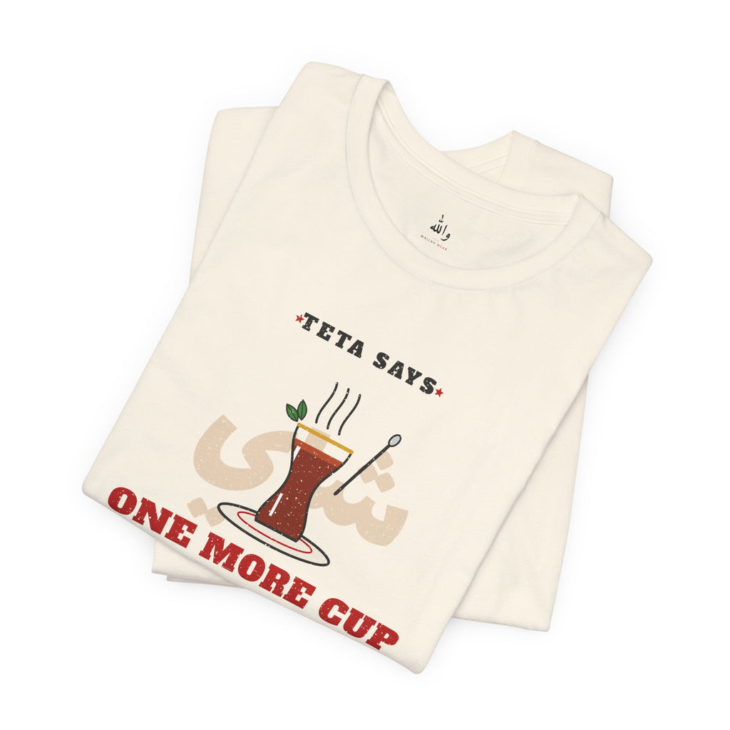 "One More Cup" Teta Tea Tee