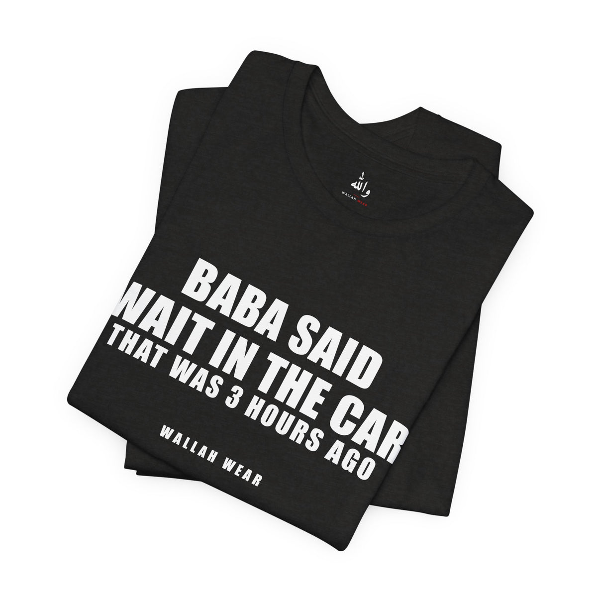 Baba Said Wait In The Car Funny Arab Dad Tee | Wallah Wear