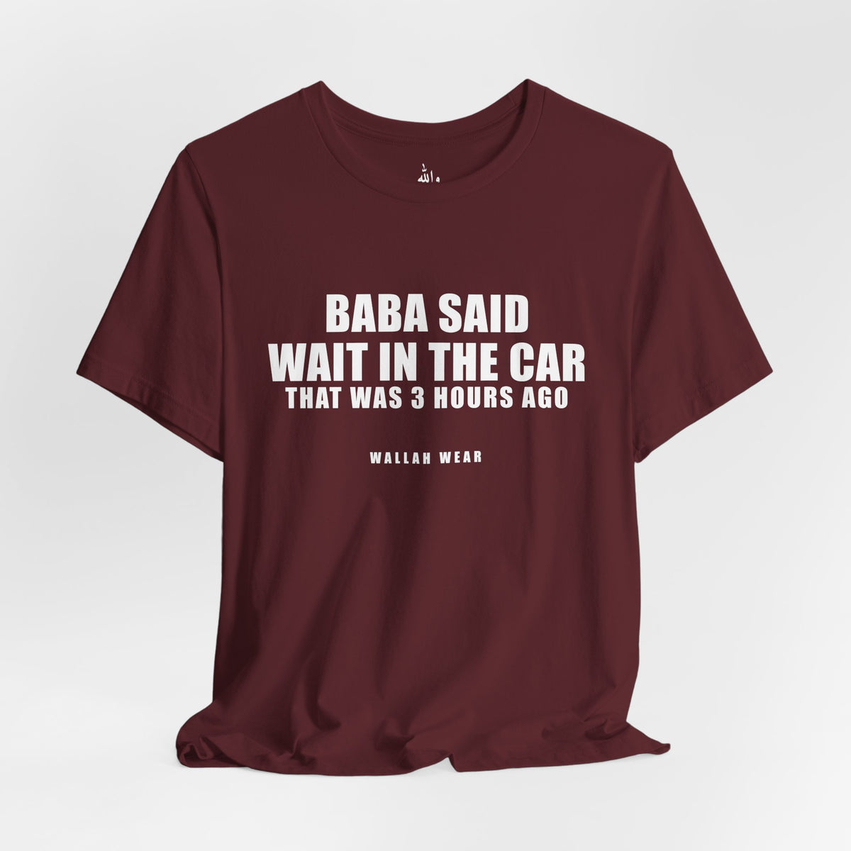 Baba Said Wait In The Car Funny Arab Dad Tee | Wallah Wear