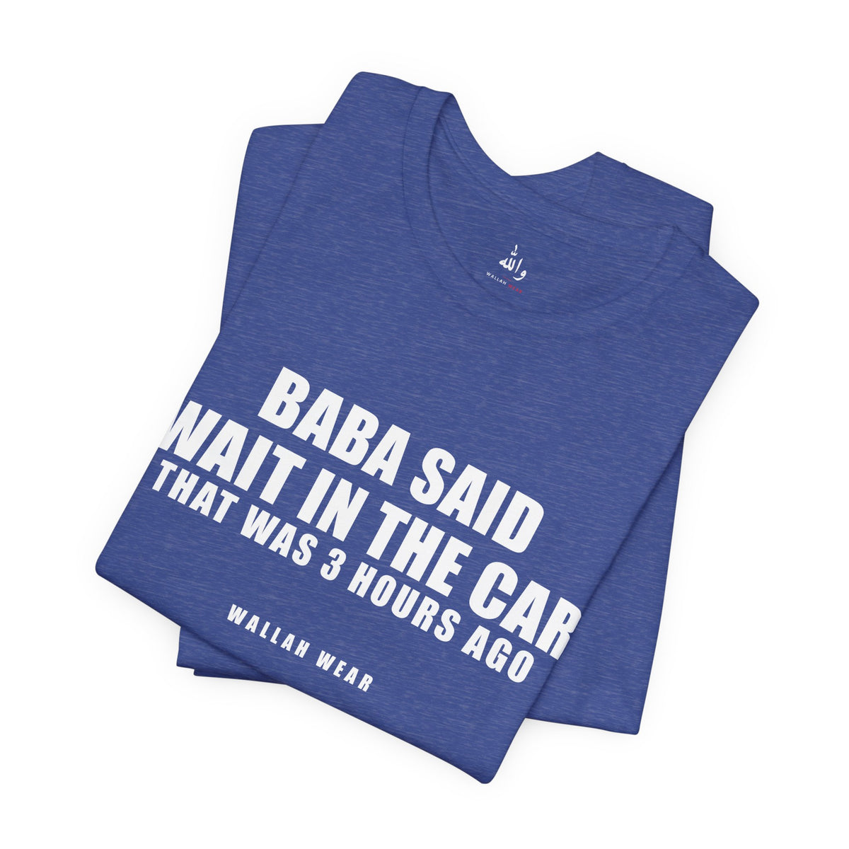 Baba Said Wait In The Car Funny Arab Dad Tee | Wallah Wear