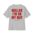 "Wallah, I'm On My Way" Oversized Tee