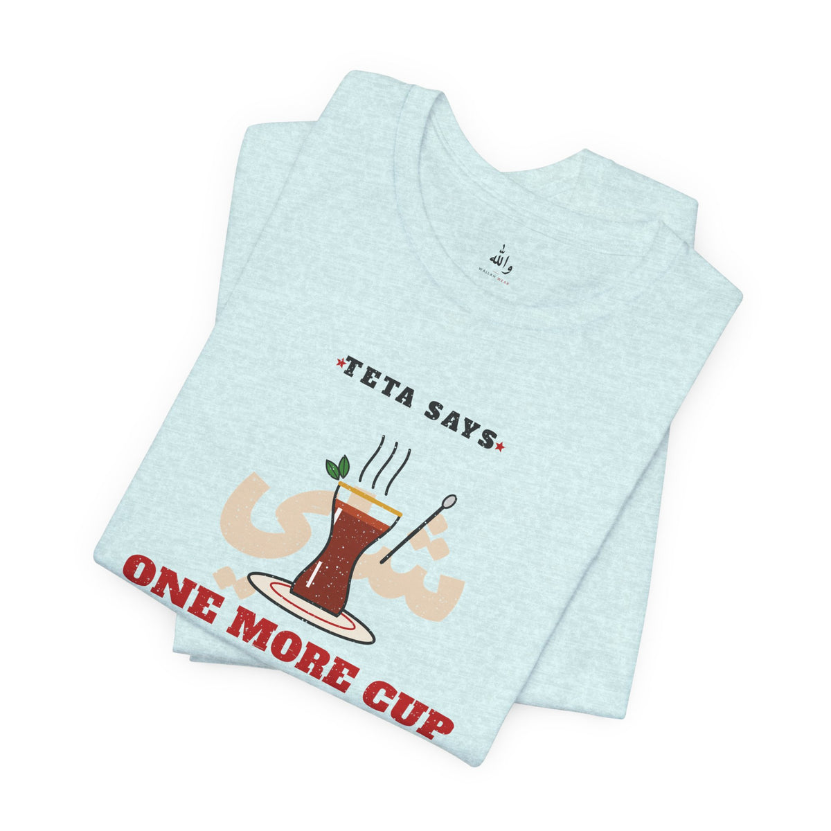 "One More Cup" Teta Tea Tee