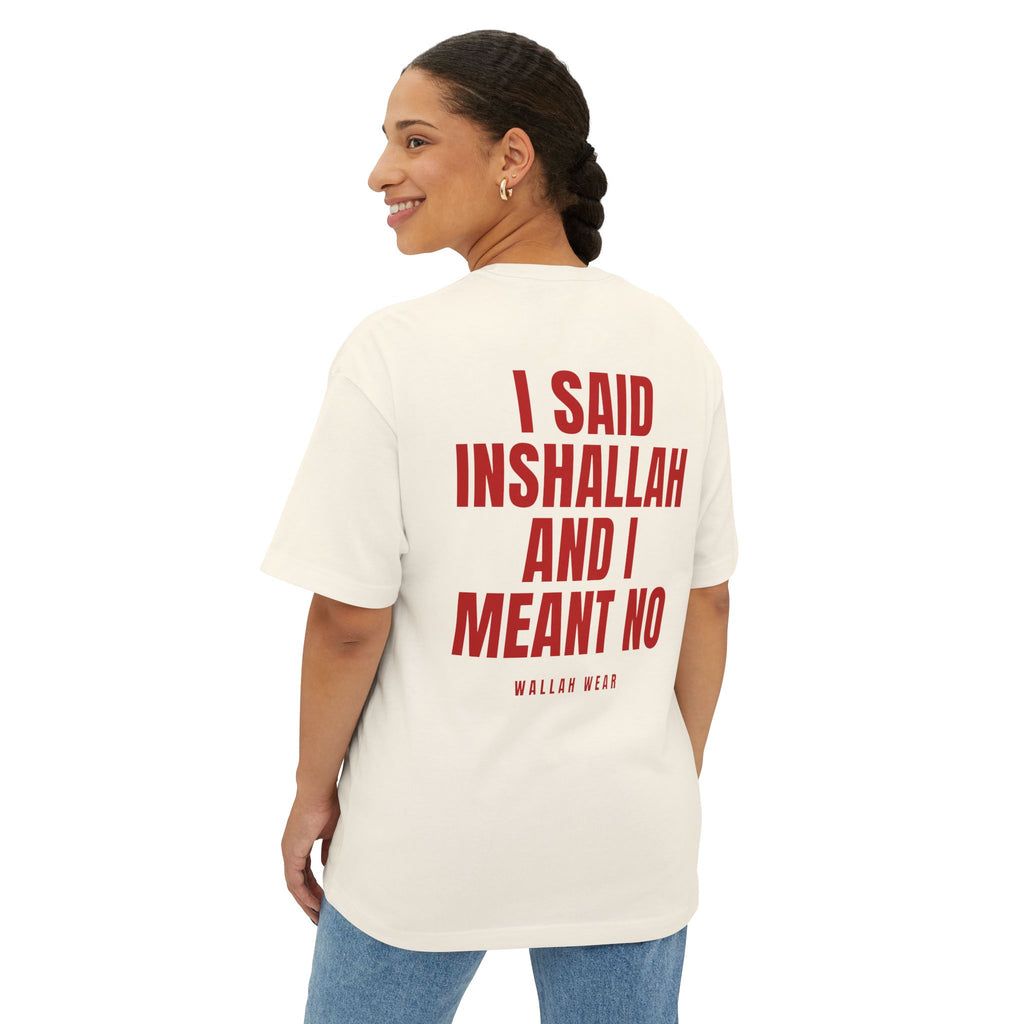 "I Said Inshallah And I Meant No" Oversized Tee