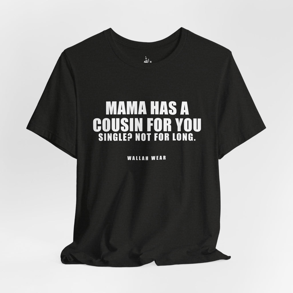 Mama Has A Cousin For You Funny Arab Mom Tee | Wallah Wear