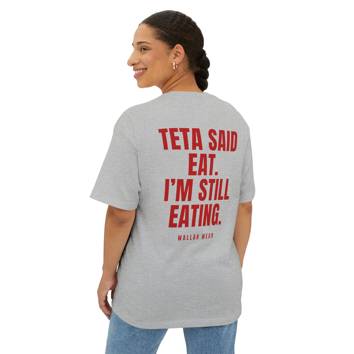 "Teta Said Eat. I'm Still Eating." Oversized Tee