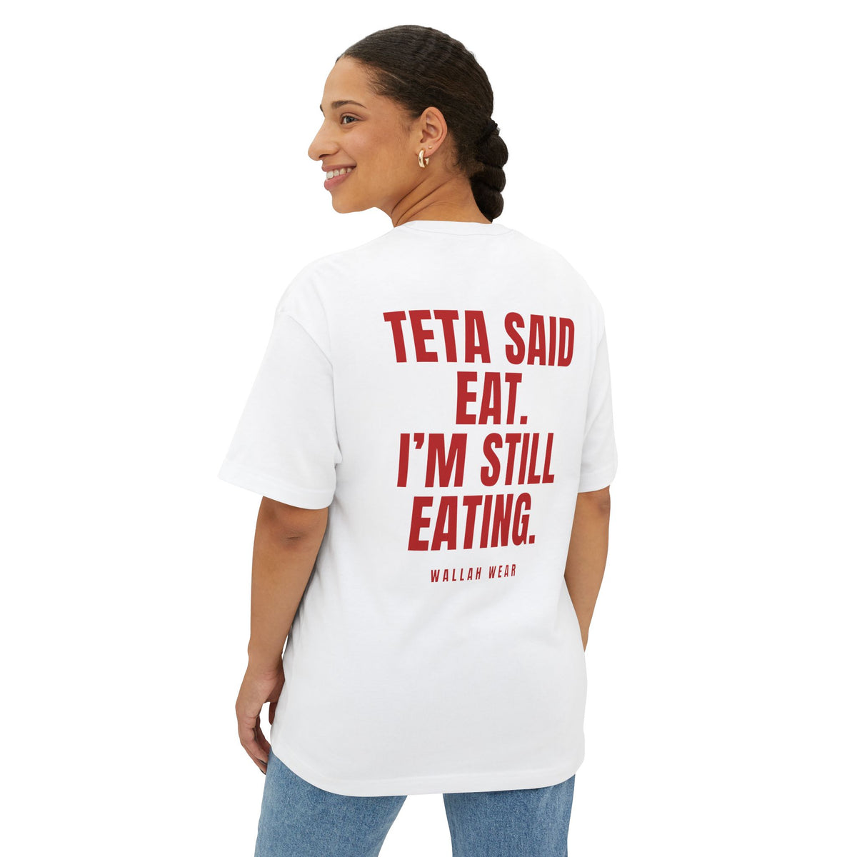 "Teta Said Eat. I'm Still Eating." Oversized Tee