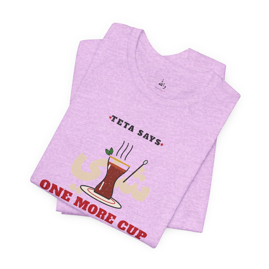 "One More Cup" Teta Tea Tee
