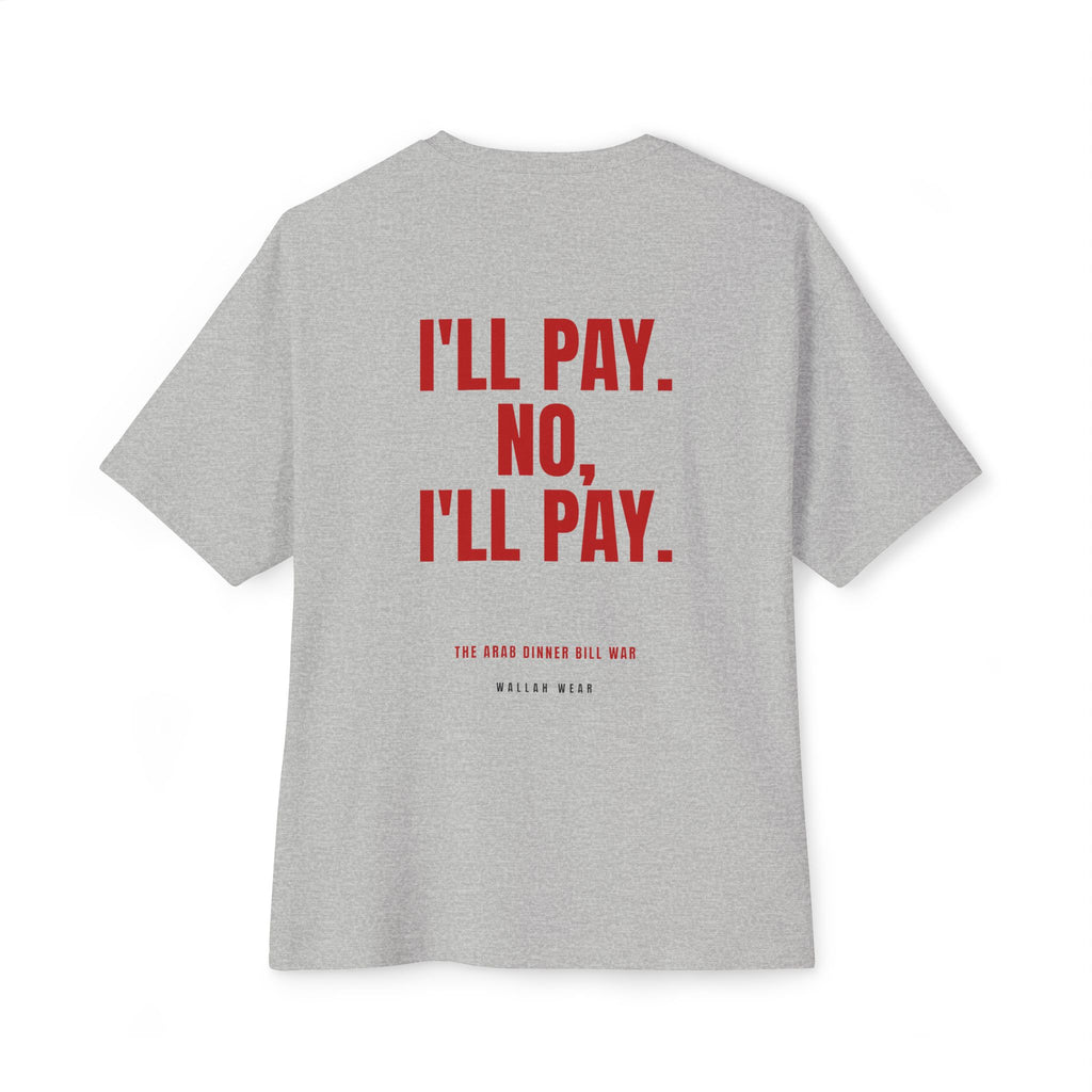"I'll Pay. No, I'll Pay." Oversized Tee