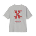 "I'll Pay. No, I'll Pay." Oversized Tee