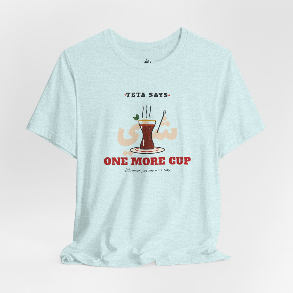 "One More Cup" Teta Tea Tee