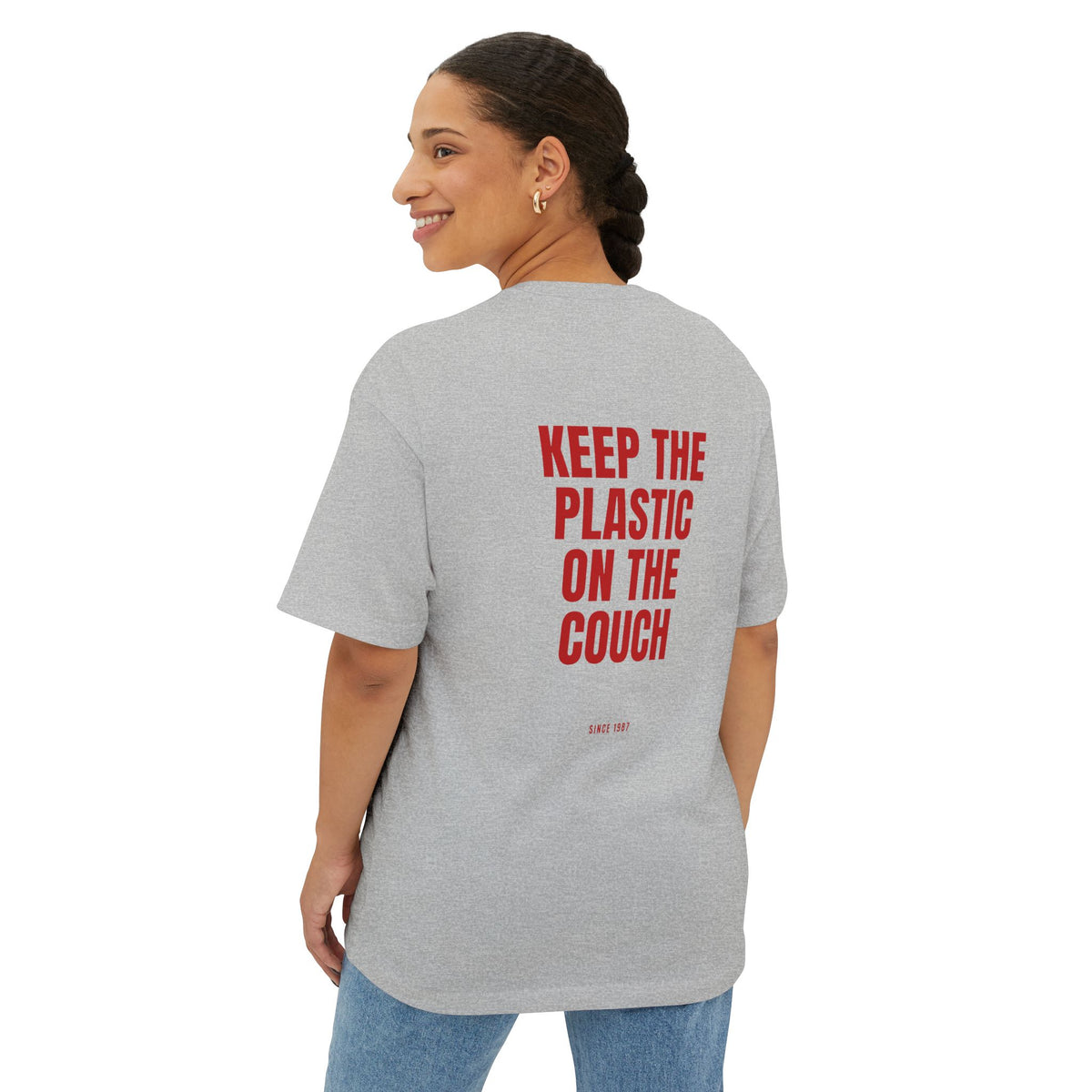 "Keep the Plastic on the Couch" Oversized Tee