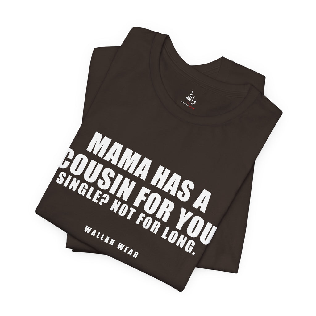Mama Has A Cousin For You Funny Arab Mom Tee | Wallah Wear