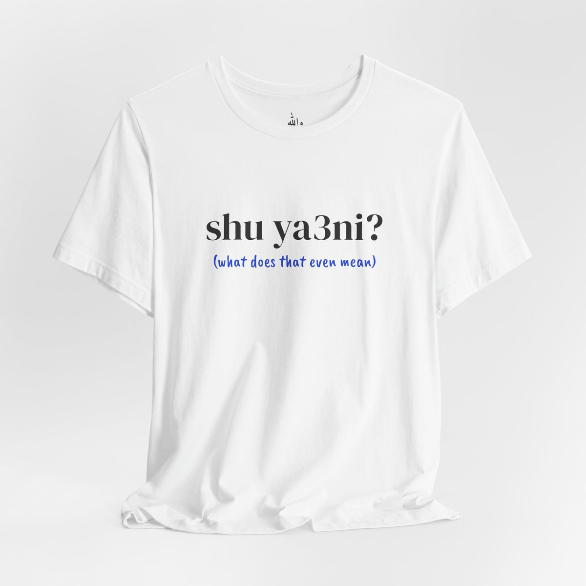 "Shu Ya3ni?" Tee