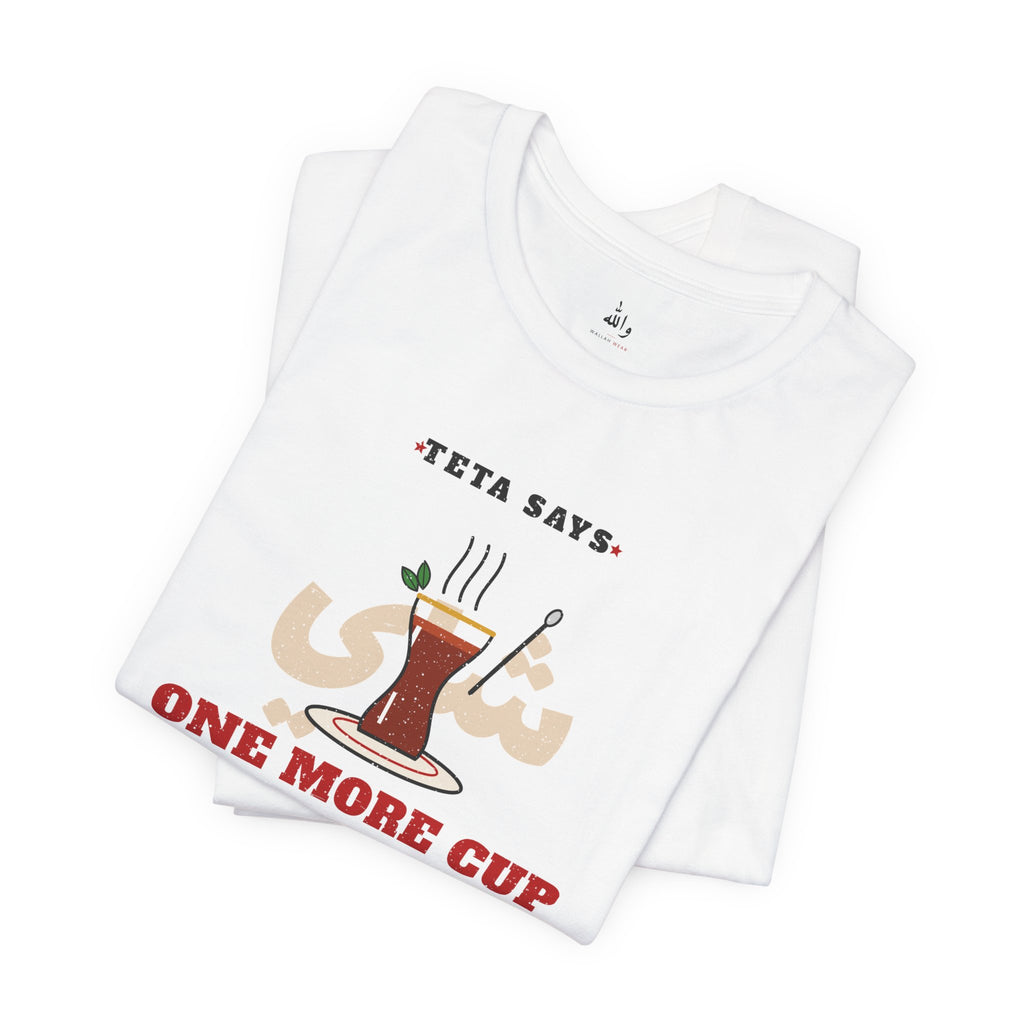 "One More Cup" Teta Tea Tee
