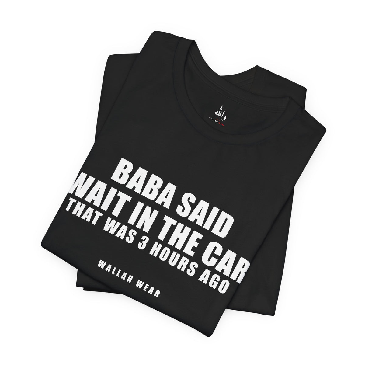 Baba Said Wait In The Car Funny Arab Dad Tee | Wallah Wear