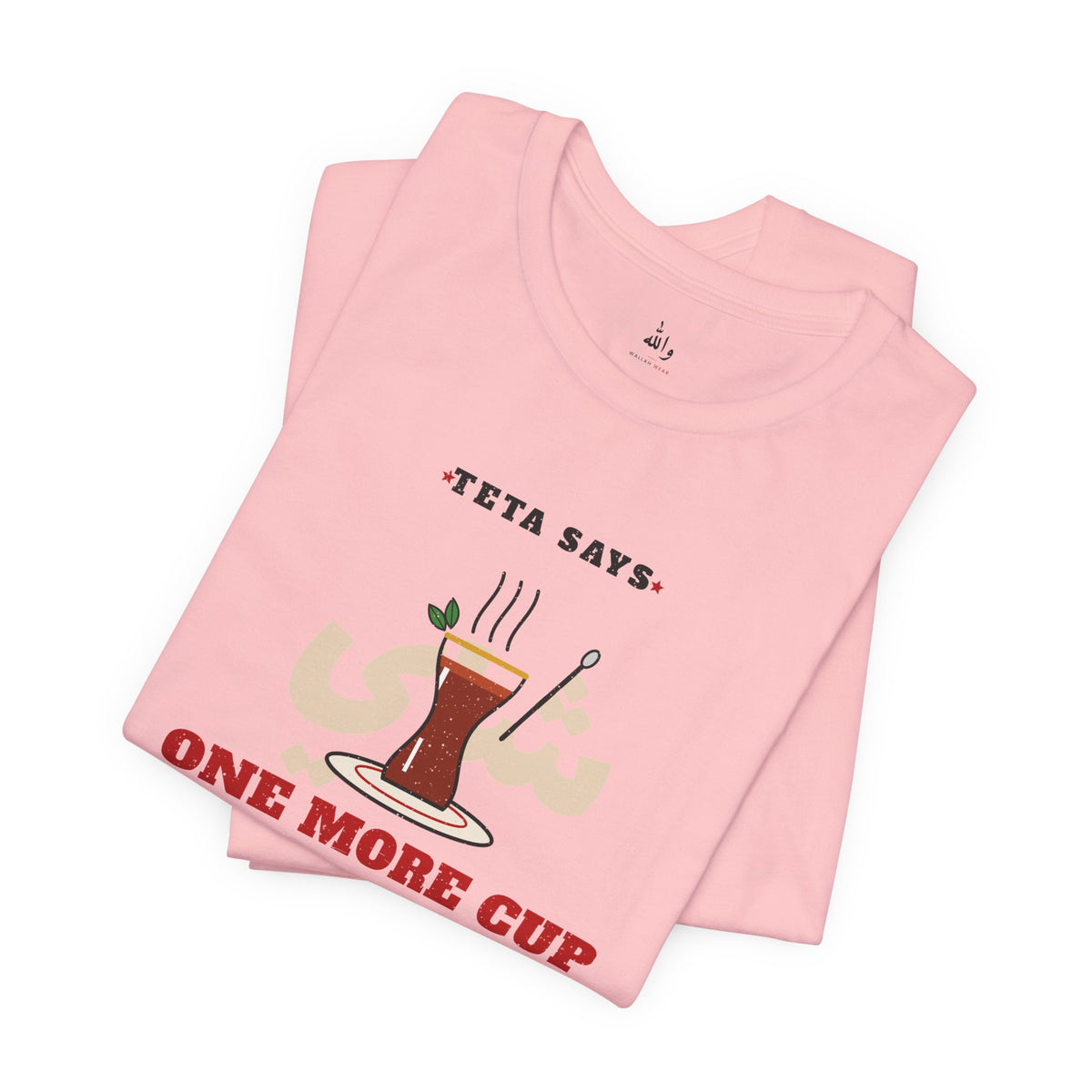 "One More Cup" Teta Tea Tee