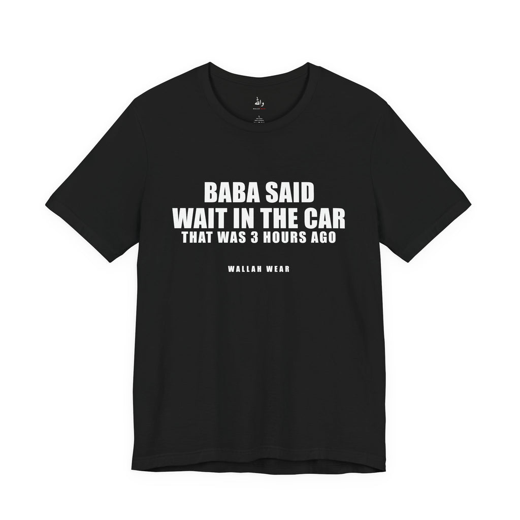 Baba Said Wait In The Car Funny Arab Dad Tee | Wallah Wear