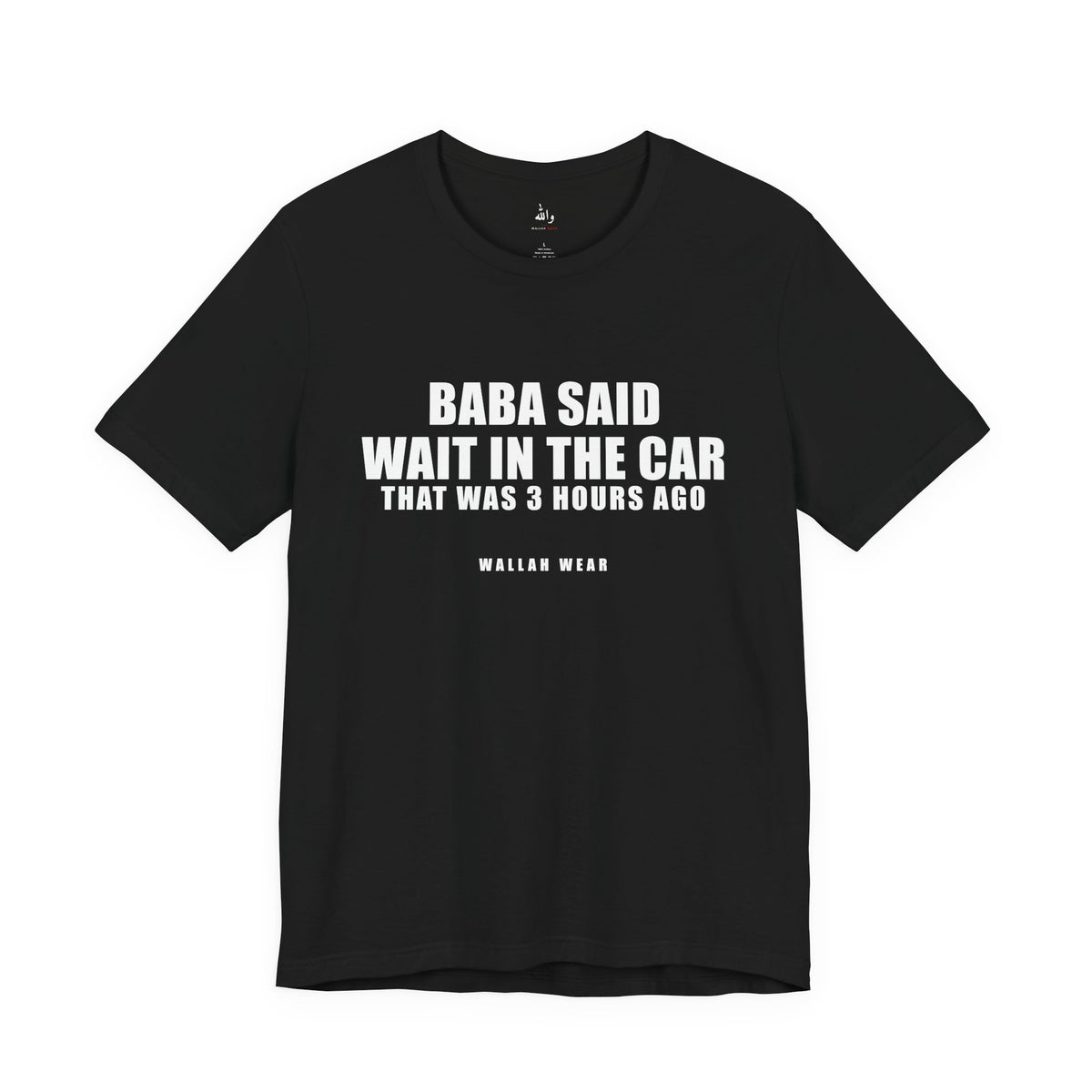 Baba Said Wait In The Car Funny Arab Dad Tee | Wallah Wear