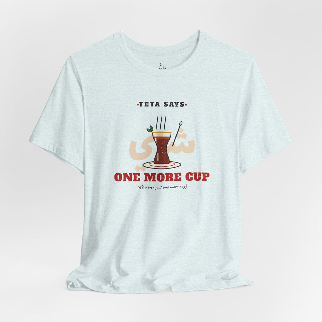 "One More Cup" Teta Tea Tee