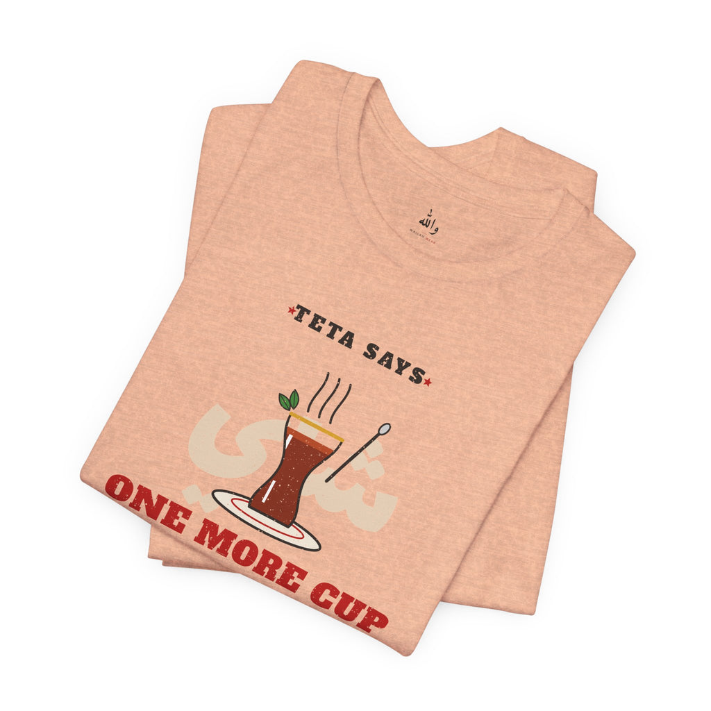 "One More Cup" Teta Tea Tee