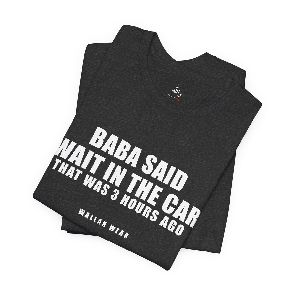 Baba Said Wait In The Car Funny Arab Dad Tee | Wallah Wear