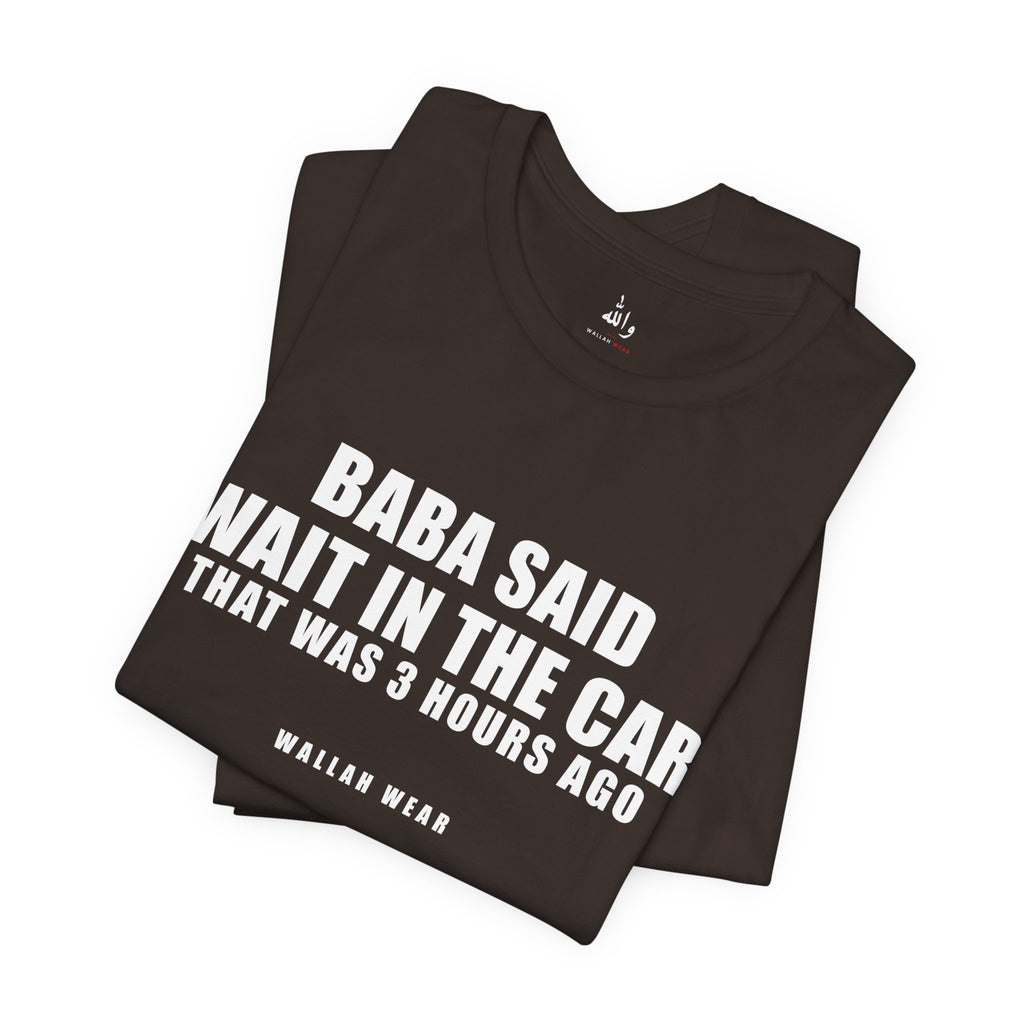 Baba Said Wait In The Car Funny Arab Dad Tee | Wallah Wear