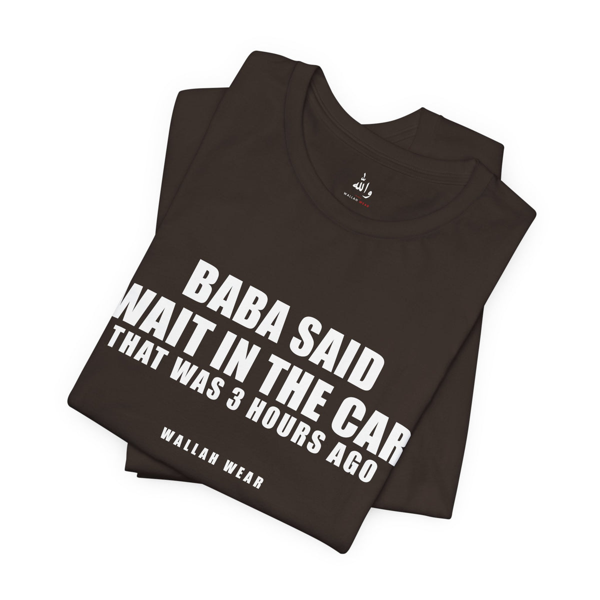 Baba Said Wait In The Car Funny Arab Dad Tee | Wallah Wear