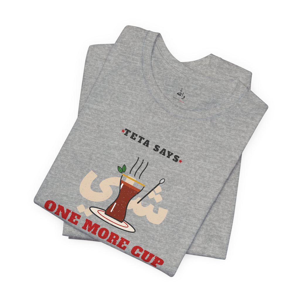 "One More Cup" Teta Tea Tee